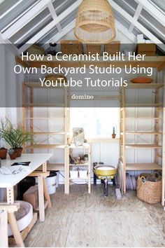 a room with shelves, desks and chairs in it text reads how a ceramicist built her own backyard studio using youtube