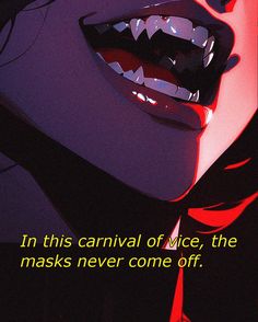 an anime scene with the quote in this carnival of vice, the masks never come off