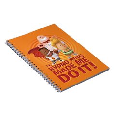 an orange spiral notebook with the words, the hypnoid ring made me do it