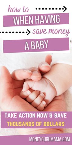 a hand holding a baby with the words how to save money when having a baby