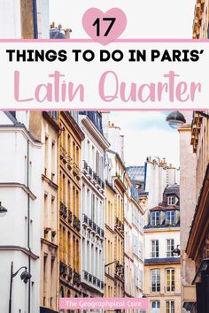 the streets in paris with text overlay that reads 17 things to do in paris latin quarter