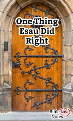 an old wooden door with the words one thing esau did right