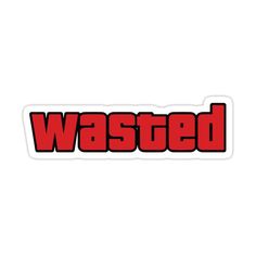 the word wasted in red sticker