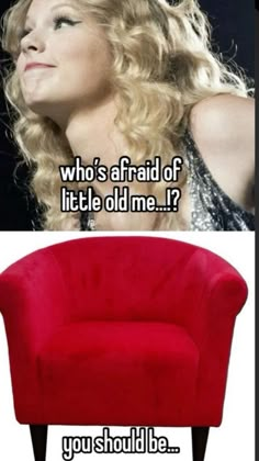 a red chair with the caption who's afraid of little old me?