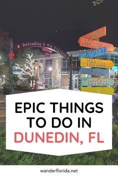 a sign that says epic things to do in dunendin, fl at night