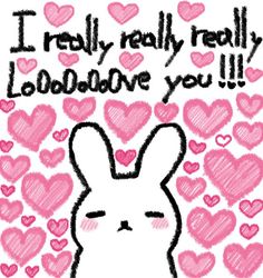 a drawing of a rabbit with hearts around it and the words i really really really love you