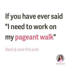 a woman is standing in front of a sign that says, if you have ever said i need to work on my pageant walk read & save this post