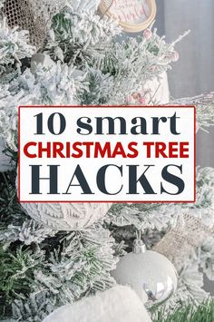 a christmas tree with the words 10 smart christmas tree hacks