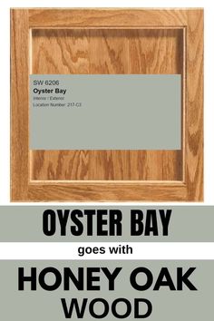 an advertisement for oyster bay goes with honey oak wood in the color gray and white