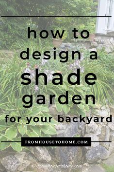 the words how to design a shade garden for your backyard