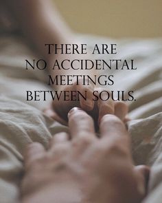 there are no accident meetings between soul and spirit