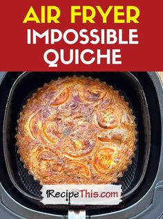 an air fryer is shown with the words impossible quiche