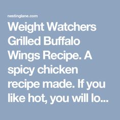 the words weight watchers grilled buffalo wings recipe a spicy chicken recipe made if you like hot, you will lo