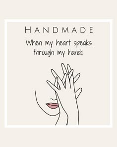 handmade with the words, when my heart speaks through my hands