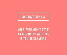 marriage tip 46 your wife won't start an argument with you if you're cleaning