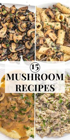 four different dishes with mushrooms in them and the words 13 mushroom recipes on top of it