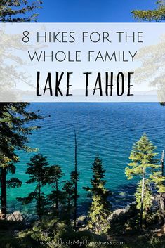 lake tahoe with text overlay that reads 8 hikes for the whole family