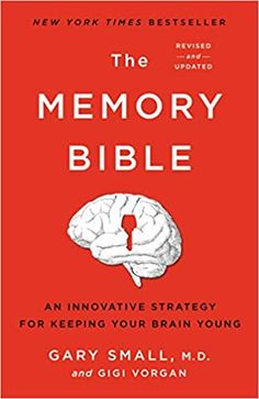 the memory bible an innovative strategy for keeping your brain young