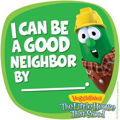 i can be a good neighbor by veggies the house that stood on me