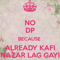 there is a pink and white sign with flowers on it that says no dp because already kafi nazar lag gay