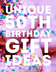 a bunch of doughnuts with sprinkles on them and the words unique 50th birthday gift ideas