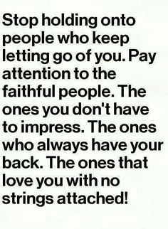 a quote that reads stop holding onto people who keep letting go of you pay attention to the