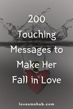 the words, 200 touching messages to make her fall in love with water splashing over it