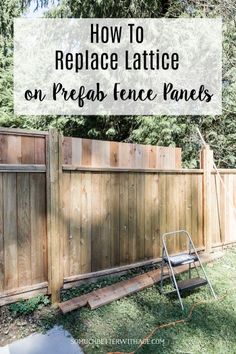 a wooden fence with the words how to replace lattice on prefab fence panels