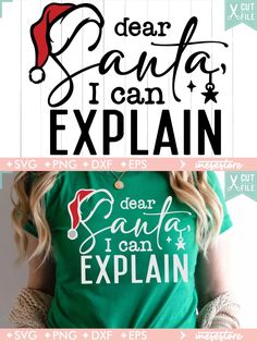 a woman wearing a green shirt with the words dear santa i can explain