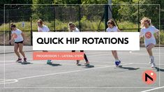 a group of girls on a tennis court with the words quick hip rotations over them