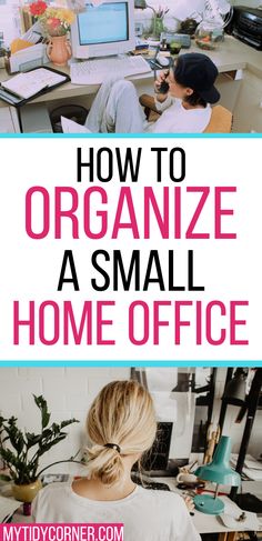 a woman sitting at her desk with the words how to organize a small home office