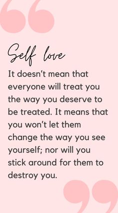 a quote that says self love it doesn't mean that everyone will treat you