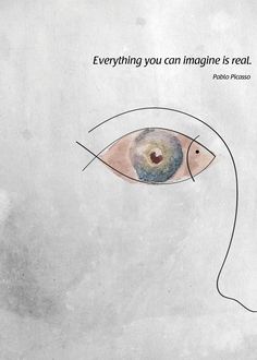 a drawing of an eye with the caption everything you can imagine is real written on it