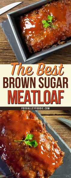 the best brown sugar meatloaf recipe is easy to make and tastes just as good as it looks