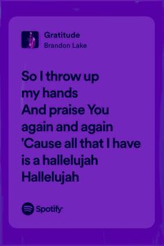 a purple background with the words, so i throw up my hands and praise you again