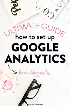 the ultimate guide to set up google analytics for new bloggers