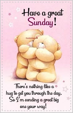 two teddy bears hugging each other with the words have a great sunday