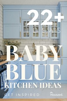 a blue kitchen with the words 22 ideas for baby blue kitchen cabinets get inspired now