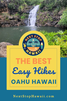 the best easy hikes in oahuu hawaii with text overlay that reads next stop