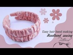 a pink headband with flowers on it and the words easy hair band making handmade sewing pattern