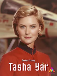 a woman in a red uniform with the words tasha yar on her chest