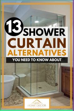 a bathroom with the words 13 shower curtain alternatives you need to know about in front of it