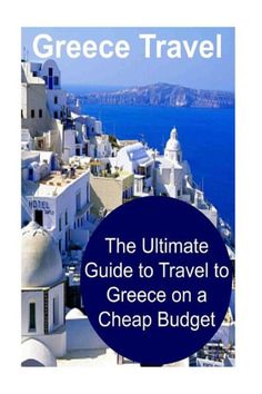 the ultimate guide to travel to greece on a cheap budget, with text overlay