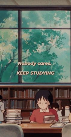 two people sitting at a table with books in front of them and an advertisement on the wall behind them that says nobody cares, keep studying