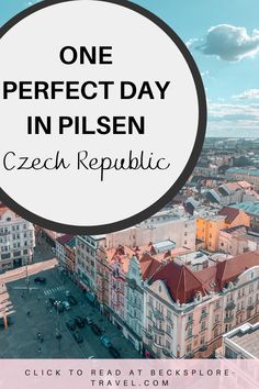 a city with the words one perfect day in pilsen czech republic