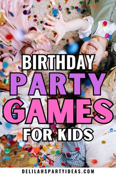 two children laying on the floor with confetti all over them and text that reads birthday party games for kids