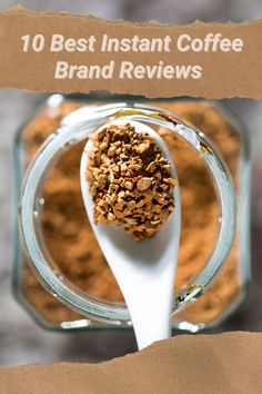 a spoon full of coffee granola sitting on top of a jar with the title 10 best instant coffee brand review