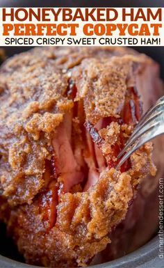 a close up of food in a bowl with a fork and text overlay that reads, honey baked ham perfect copycat spiced crispy sweet crusted ham