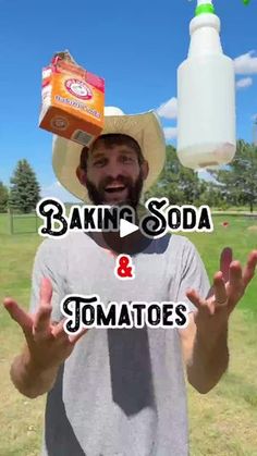 a man wearing a cowboy hat and holding out his hands with the words baking soda and tomatoes in front of him