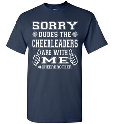 Sorry Dudes The Cheerleaders Are With Me Cheer Brother Shirts. A funny cheer brother shirt to wear to the game, practice, or competition. Available in adult, youth, toddler, and infant bodysuits in a variety of colors. Adult, Youth, Toddler, & Infant bodysuits Variety of colors Cheer brother gifts Product Specification: Toddler Tee: 4.5 oz. 100% combed ringspun cotton Heather is 93/7 cotton/polyester. Topstitched rib collar Double-needle stitched sleeves and bottom hem Shoulder-to-shoulder t Cheer Brother Shirts, Cheer Team Shirts, Cheer Dad Shirts, Cheer Funny, The Cheerleaders, Brother Gifts, Cheerleading Shirts, Cheer Ideas, Cheer Mom Shirts